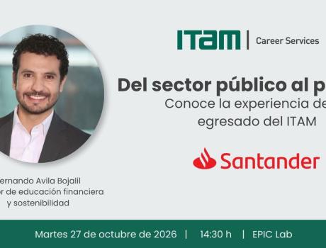 Del sector público al privado: Conoce la experiencia de un egresado del ITAM Del sector público al privado: Conoce la experiencia de un egresado del ITAM