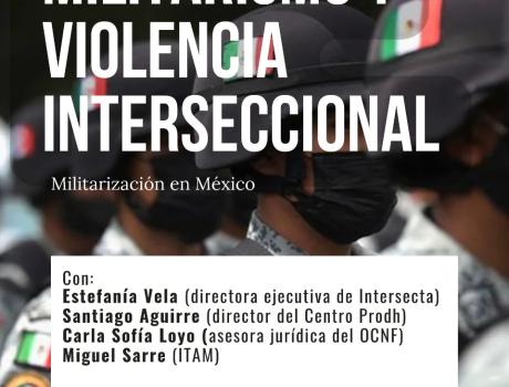 Conversatorio: Militarismo y violencia interseccional. Militarización en México Conversatorio: Militarismo y violencia interseccional. Militarización en México