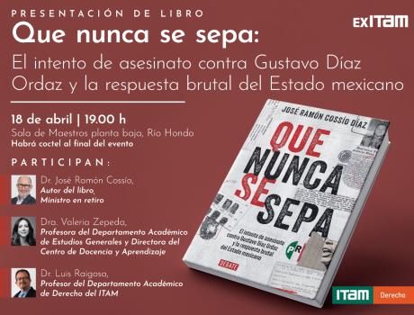 Presentación de libro. Que nunca se sepa. El intento de asesinato contra Gustavo Díaz Ordaz y la respuesta brutal del Estado mex