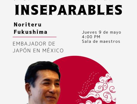 Conferencia con Embajador de Japón en México "Japón y México, inseparables"