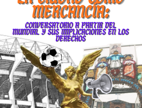 La ciudad como mercancía: conversatorio a partir del mundial y sus implicaciones en los derechos