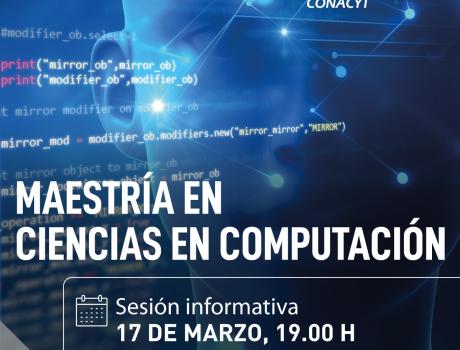 Sesión informativa Maestría en Ciencias en Computación