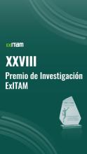 Conoce a los ganadores del XXVIII Premio de Investigación ExITAM Conoce a los ganadores del XXVIII Premio de Investigación ExITAM