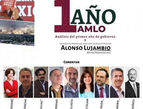 1 año de AMLO: análisis del primer año de gobierno y entrega del premio del Concurso de Ensayo Político Alonso Lujambio.