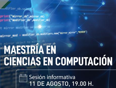Sesión informativa Maestría en Ciencias en Computación 