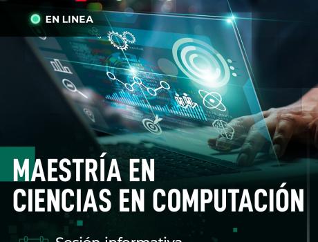 Sesión informativa en línea de la Maestría en Ciencias en Computación