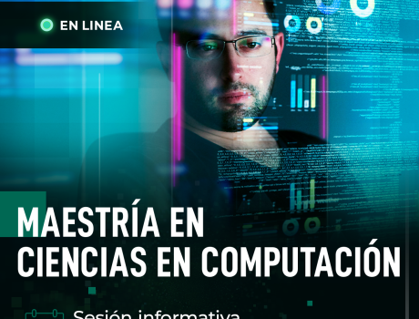 Sesión informativa Maestría en Ciencias en Computación