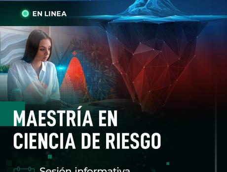 Sesión informativa Maestría Ciencia de Riesgo