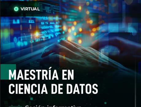 Sesión informativa virtual de la Maestría en Ciencia de Datos