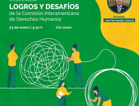 Póster La Maestría en Derechos Humanos y Garantías te invita al webinar: Logros y desafíos de la Comisión Interamericana de Dere