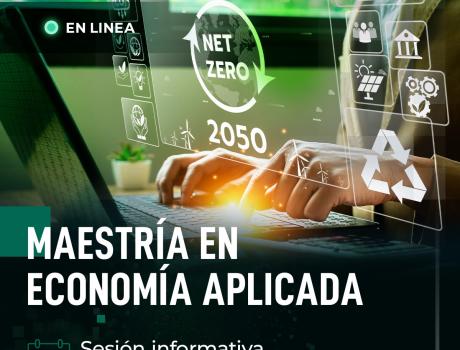 Sesión informativa Maestría en Economía Aplicada