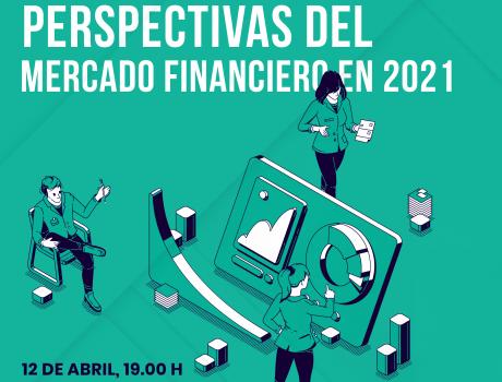 Póster La Maestría en Finanzas te invita al webinar: Perspectivas del mercado financiero en 2021