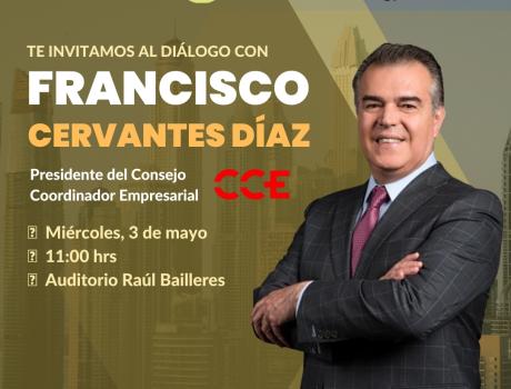 Diálogo con Francisco Cervantes, presidente del Consejo Coordinador Empresarial