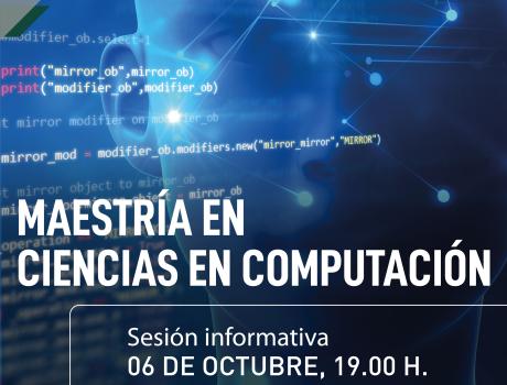 Sesión informativa Maestría en Ciencias en Computación