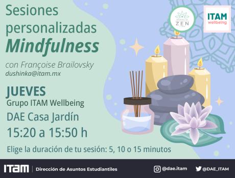 Sesiones personalizadas de Mindfulness Grupo ITAM Wellbeing, con Françoise Brailovsky, jueves 15:20 h Espacio ZEN ITAM