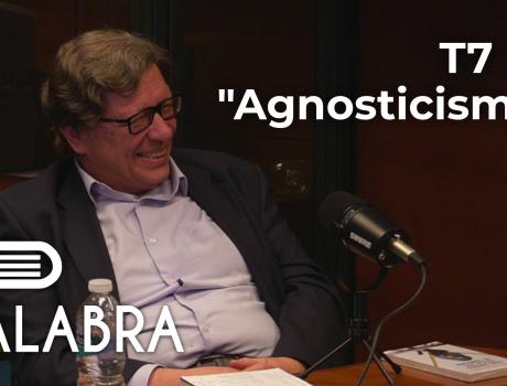 Estreno de Una palabra: “Agnosticismo”, con Rodolfo Vázquez (T7E6)