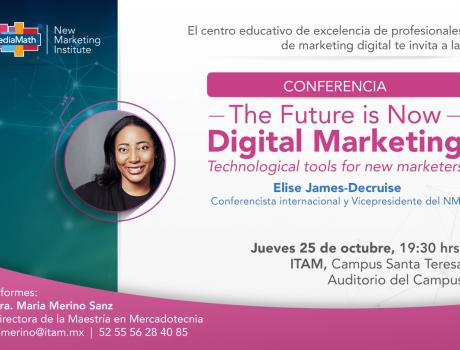 Conferencia -The Future is Now- Digital Marketing, por Elise James-Decuise, Conferencista Internacional y Vicepresidente del NMI