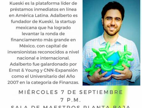 Serie de conferencias de emprendedores de alto impacto: Adalberto Flores de Kueski Startup en Fintech