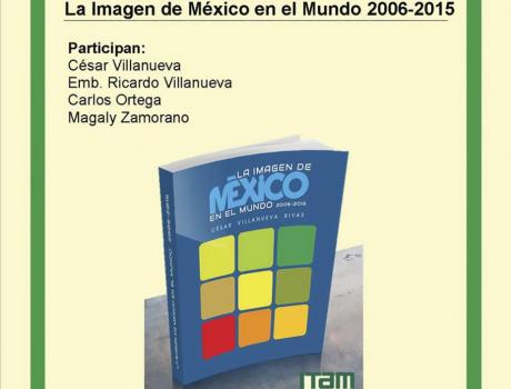 Presentación del libro "La imagen de México en el Mundo 2006-2015"