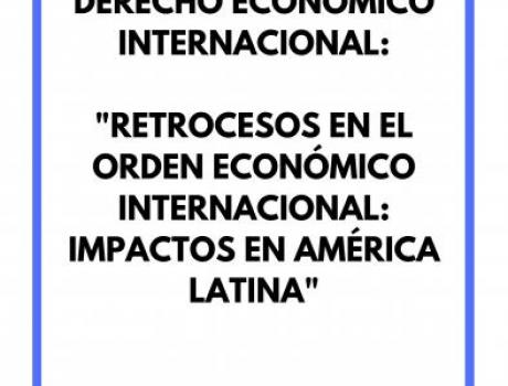 Steps Back in the international economic law order: impacts to Latin America