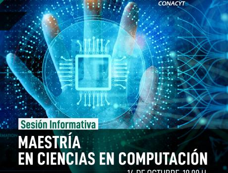 Sesión informativa de la Maestría en Ciencias en Computación