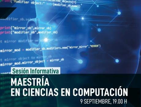 Sesión Informativa Maestría en Ciencias en Computación