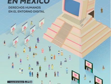 Internet en México: Derechos Humanos en el entorno digital.