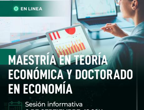 Sesión informativa Maestría en Teoría Económica y Doctorado en Economía