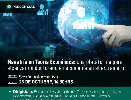 Plática informativa "Maestría en Teoría Económica: una plataforma para alncanzar un doctorado en economía en el extranjero".