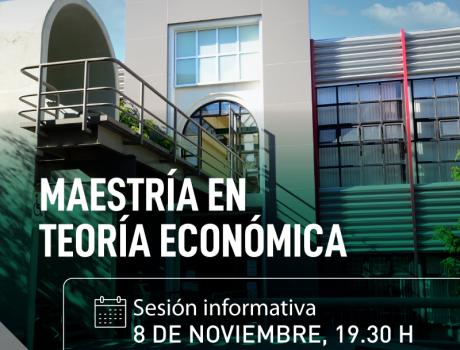 Sesión informativa Maestría en Teoría Económica