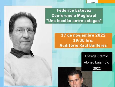 Poster: Federico Estévez Conferencia Magistral "Una lección entre colegas" y entrega del Premio Alonso Lujambio 2022