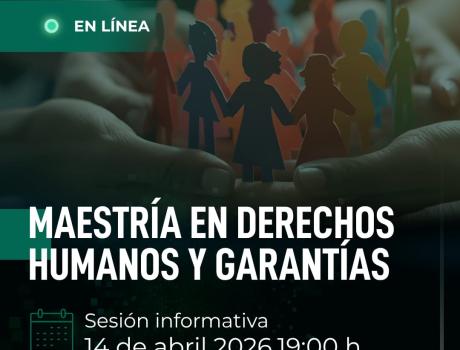 Sesión Informativa Maestría en Derechos Humanos y Garantías