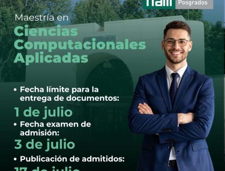 Fechas clave: Maestría en Ciencias Computacionales Aplicadas