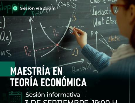 Sesión Informativa Maestría en Teoría Económica